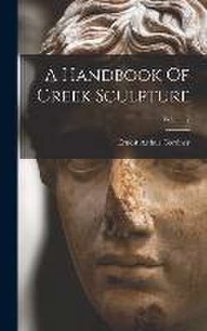 A Handbook Of Greek Sculpture; Volume 2 de Ernest Arthur Gardner