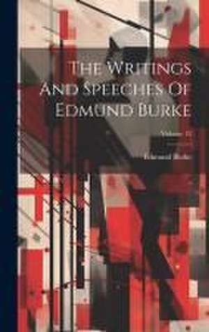 The Writings And Speeches Of Edmund Burke; Volume 12 de Edmund Burke