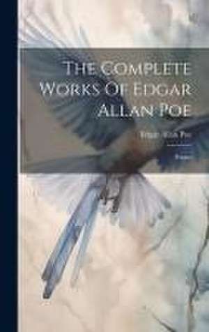 The Complete Works Of Edgar Allan Poe: Poems de Edgar Allan Poe