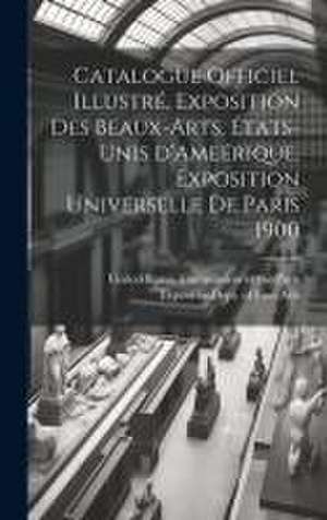 Catalogue officiel illustré, exposition des beaux-arts, États-Unis d'Ameérique, Exposition universelle de Paris 1900 de United States Commission to the Pari