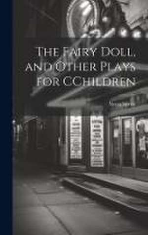 The Fairy Doll, and Other Plays for CChildren de Netta Syrett