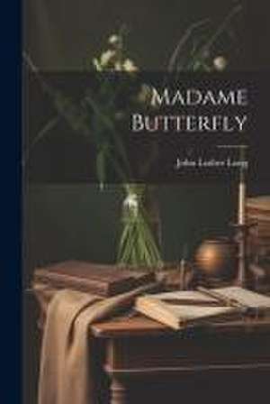 Madame Butterfly de John Luther Long