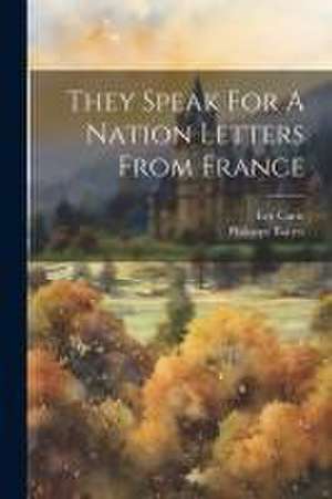 They Speak For A Nation Letters From France de Eve Curie