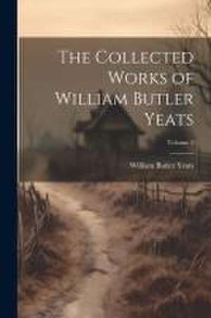 The Collected Works of William Butler Yeats; Volume 5 de William Butler Yeats