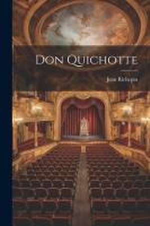 Don Quichotte de Jean Richepin