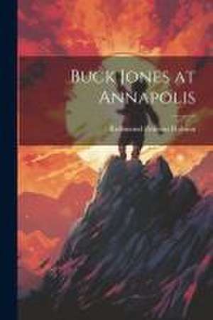 Buck Jones at Annapolis de Richmond Pearson Hobson