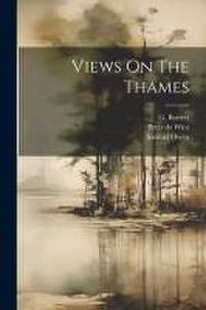 Views On The Thames de William-Bernard Cooke