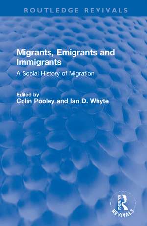 Migrants, Emigrants and Immigrants: A Social History of Migration de Colin Pooley