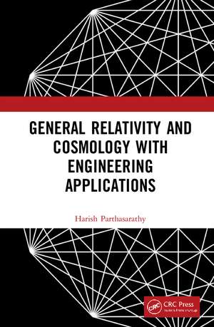 General Relativity and Cosmology with Engineering Applications de Harish Parthasarathy