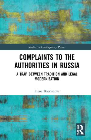 Complaints to the Authorities in Russia: A Trap Between Tradition and Legal Modernization de Elena Bogdanova