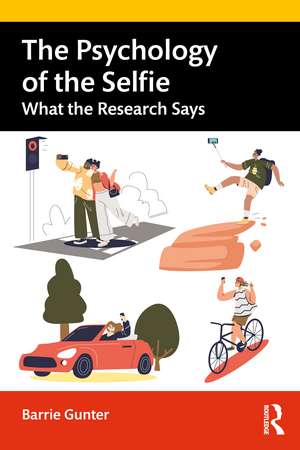 The Psychology of the Selfie: What the Research Says de Barrie Gunter