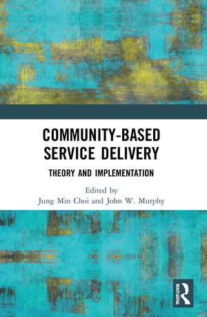 Community-Based Service Delivery: Theory and Implementation de Jung Min Choi