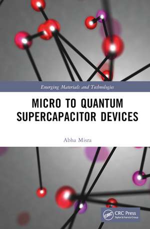 Micro to Quantum Supercapacitor Devices de Abha Misra