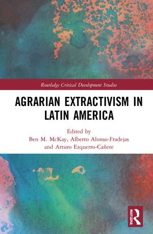 Agrarian Extractivism in Latin America de Ben M. McKay