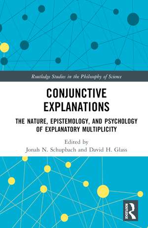 Conjunctive Explanations: The Nature, Epistemology, and Psychology of Explanatory Multiplicity de Jonah N. Schupbach