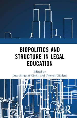 Biopolitics and Structure in Legal Education de Luca Siliquini-Cinelli