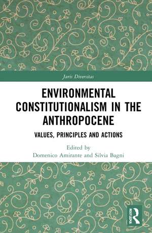 Environmental Constitutionalism in the Anthropocene: Values, Principles and Actions de Domenico Amirante