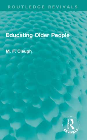 Educating Older People de M. F. Cleugh