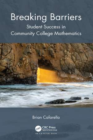 Breaking Barriers: Student Success in Community College Mathematics de Brian Cafarella