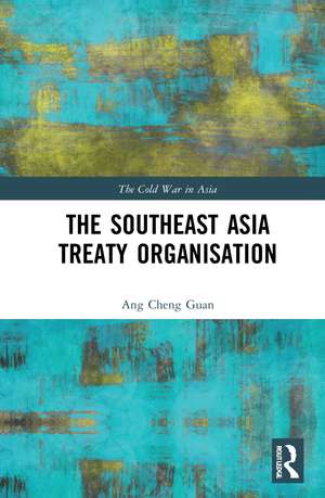 The Southeast Asia Treaty Organisation de Ang Cheng Guan