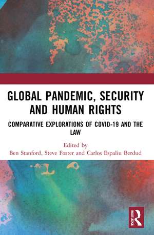 Global Pandemic, Security and Human Rights: Comparative Explorations of COVID-19 and the Law de Ben Stanford