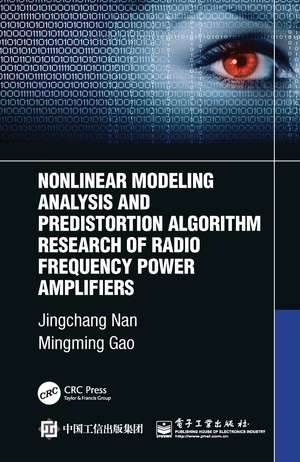 Nonlinear Modeling Analysis and Predistortion Algorithm Research of Radio Frequency Power Amplifiers de Jingchang Nan