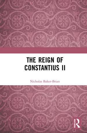 The Reign of Constantius II de Nicholas Baker-Brian