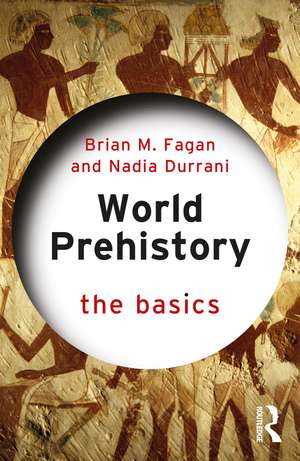 World Prehistory: The Basics de Brian M. Fagan