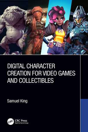 Digital Character Creation for Video Games and Collectibles de Samuel King