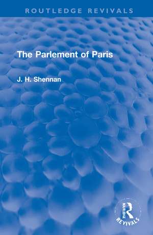 The Parlement of Paris de J. H. Shennan