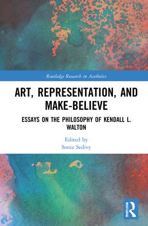 Art, Representation, and Make-Believe: Essays on the Philosophy of Kendall L. Walton de Sonia Sedivy