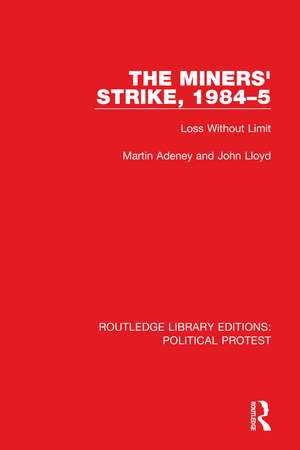 The Miners' Strike, 1984–5: Loss Without Limit de Martin Adeney