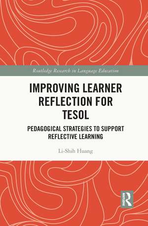 Improving Learner Reflection for TESOL: Pedagogical Strategies to Support Reflective Learning de Li-Shih Huang