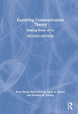 Exploring Communication Theory: Making Sense of Us de Kory Floyd