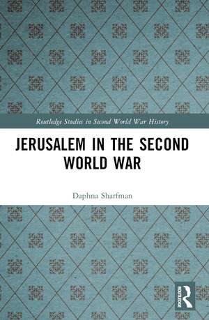 Jerusalem in the Second World War de Daphna Sharfman