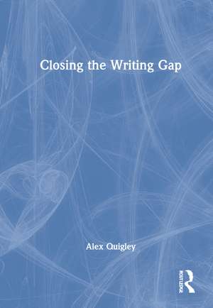 Closing the Writing Gap de Alex Quigley