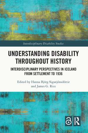 Understanding Disability Throughout History: Interdisciplinary Perspectives in Iceland from Settlement to 1936 de Hanna Björg Sigurjónsdóttir