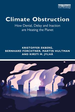 Climate Obstruction: How Denial, Delay and Inaction are Heating the Planet de Kristoffer Ekberg