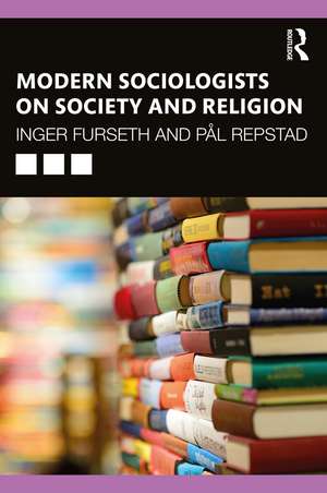 Modern Sociologists on Society and Religion de Inger Furseth