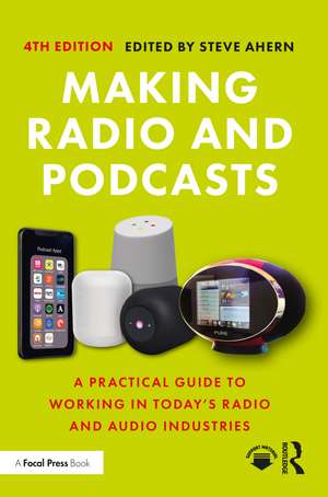 Making Radio and Podcasts: A Practical Guide to Working in Today's Radio and Audio Industries de Steve Ahern