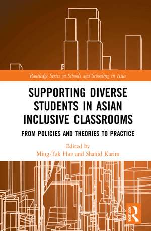 Supporting Diverse Students in Asian Inclusive Classrooms: From Policies and Theories to Practice de Ming-Tak Hue