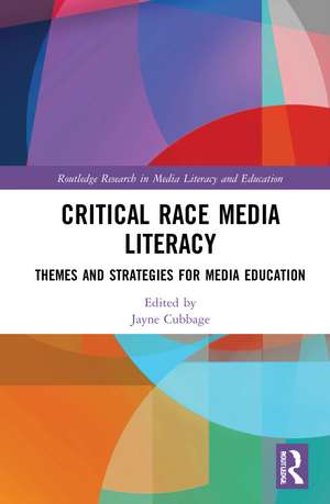 Critical Race Media Literacy: Themes and Strategies for Media Education de Jayne Cubbage