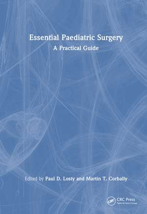 Essential Paediatric Surgery: A Practical Guide de Paul D Losty