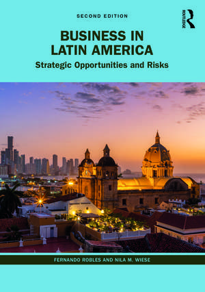 Business in Latin America: Strategic Opportunities and Risks de Fernando Robles