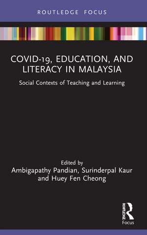 COVID-19, Education, and Literacy in Malaysia: Social Contexts of Teaching and Learning de Ambigapathy Pandian