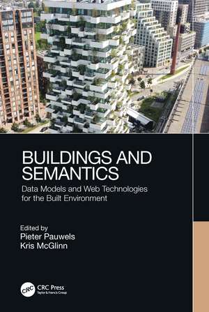 Buildings and Semantics: Data Models and Web Technologies for the Built Environment de Pieter Pauwels