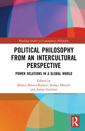 Political Philosophy from an Intercultural Perspective: Power Relations in a Global World de Bianca Boteva-Richter