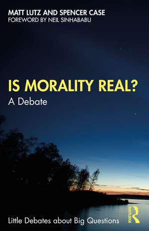 Is Morality Real?: A Debate de Matt Lutz