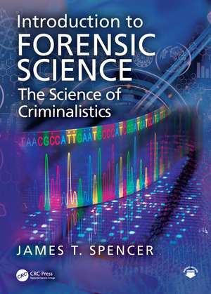 Introduction to Forensic Science: The Science of Criminalistics de James T. Spencer