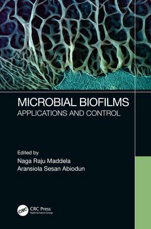 Microbial Biofilms: Applications and Control de Naga Raju Maddela